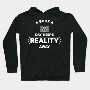 Book - A book a day keeps reality away Hoodie